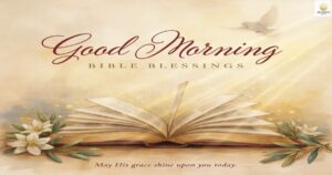 Read more about the article Good Morning Bible Blessings to Start Your Day with Faith, Peace, and Hope