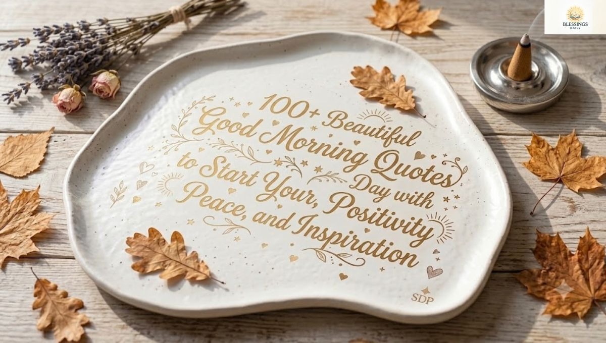 You are currently viewing 100+ Beautiful Good Morning Quotes to Start Your Day with Peace, Positivity and Inspiration